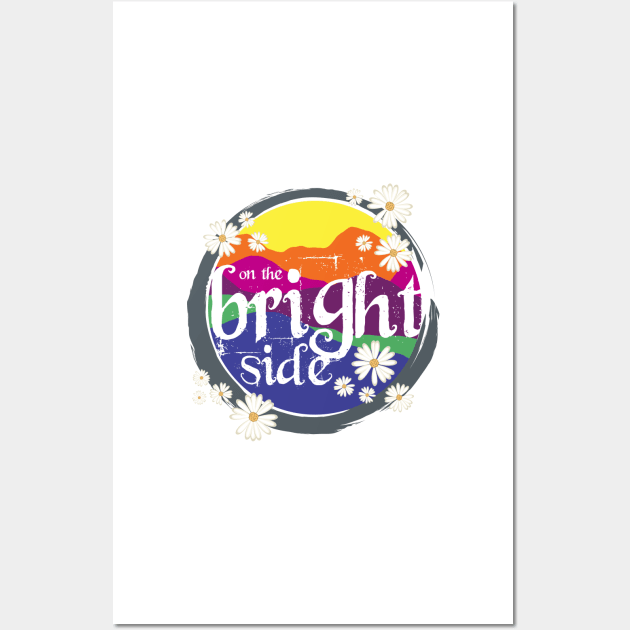 On the BRIGHT side! Wall Art by MyMadMerch